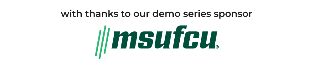 Demo series sponsor: MSU-FCU